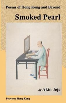 Paperback Smoked Pearl: Poems of Hong Kong and Beyond Book