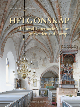 Hardcover Helgonsk?p: Medieval Tabernacle Shrines in Sweden and Europe Book