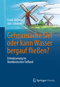 Paperback Geheimsache Siel Oder Kann Wasser Bergauf Fließen?: Entwässerung Im Norddeutschen Tiefland [German] Book