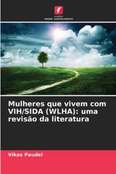 Paperback Mulheres que vivem com VIH/SIDA (WLHA): uma revisão da literatura [Portuguese] Book