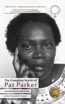 The Complete Works of Pat Parker: 10th Anniversary Edition (Sapphic Classic)