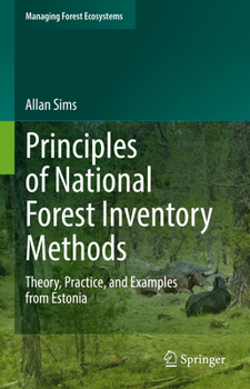Hardcover Principles of National Forest Inventory Methods: Theory, Practice, and Examples from Estonia Book