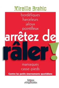 Paperback Arrêtez de râler !: Contre les petits énervements quotidiens [French] Book
