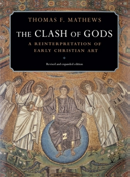 Hardcover The Clash of Gods: A Reinterpretation of Early Christian Art - Revised and Expanded Edition Book