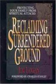 Paperback Reclaiming Surrendered Ground: Protecting Your Family from Spiritual Attacks Book