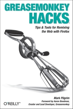 Paperback Greasemonkey Hacks: Tips & Tools for Remixing the Web with Firefox Book