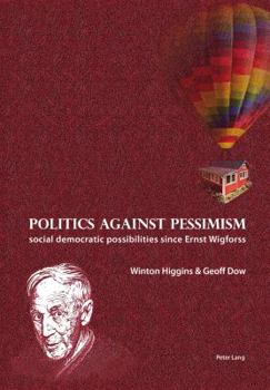 Paperback Politics against pessimism: Social democratic possibilities since Ernst Wigforss Book