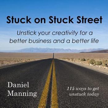 Paperback Stuck on Stuck Street: Unstick Your Creativity for a Better Business and a Better Life Book