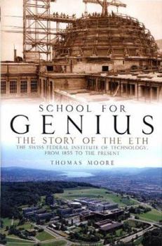 Hardcover School for Genius: The Story of ETH--The Swiss Federal Institute of Technology, from 1855 to the Present Book