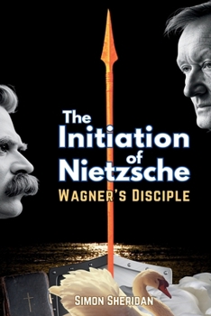 Paperback The Initiation of Nietzsche: Wagner's Disciple Book