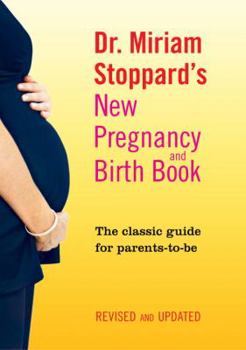 Paperback Dr. Miriam Stoppard's New Pregnancy and Birth Book: The Classic Guide for Parents-To-Be, Revised and Updated Book