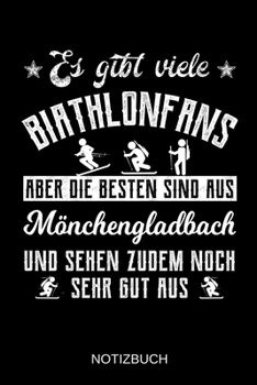 Es gibt viele Biathlonfans aber die besten sind aus Mönchengladbach und sehen zudem noch sehr gut aus: A5 Notizbuch | Liniert 120 Seiten | ... | Muttertag | Namenstag (German Edition)
