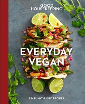 Hardcover Good Housekeeping Everyday Vegan: 85+ Plant-Based Recipes Volume 16 Book
