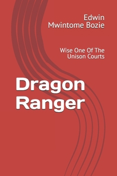 Paperback Dragon Ranger: Wise One Of The Unison Courts Book