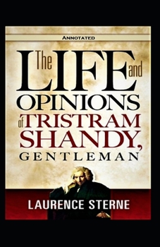 Paperback The Life and Opinions of Tristram Shandy, Gentleman (Annotated) Book