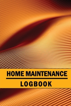 Paperback Home Maintenance Logbook: Handyman Tracker To Keep Record of Maintenance for Date, Phone, Sketch Detail, System Appliance and Many More for Your Book