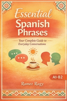 Paperback Essential Spanish Phrases: Your Complete Guide to Everyday Conversations Book