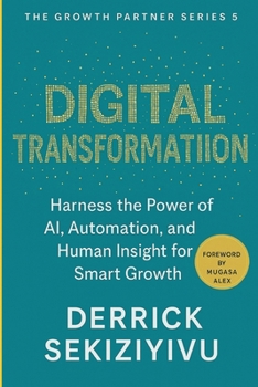 Digital Transformation: Harness the Power of AI, Automation, and Human Insight for Smart Growth