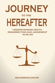 Paperback Journey to the Hereafter: Understanding Death, Resurrection, and Judgment in Islam Book