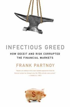 Paperback Infectious Greed: How Deceit and Risk Corrupted the Financial Markets Book