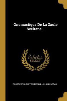Paperback Onomastique De La Gaule Sceltane... [French] Book