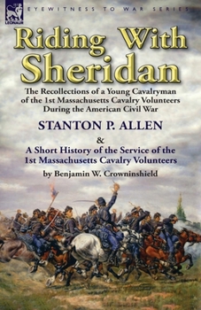 Paperback Riding With Sheridan: the Recollections of a Young Cavalryman of the 1st Massachusetts Cavalry Volunteers During the American Civil War by S Book