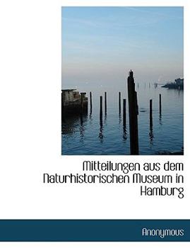 Paperback Mitteilungen Aus Dem Naturhistorischen Museum in Hamburg [German] Book