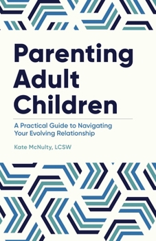 Paperback Parenting Adult Children: A Practical Guide to Navigating Your Evolving Relationship Book