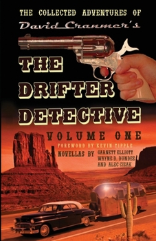 The Collected Adventures of the Drifter Detective: Volume One (Uncle B. Publications, LLC)