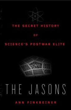 Hardcover The Jasons: The Secret History of Science's Postwar Elite Book