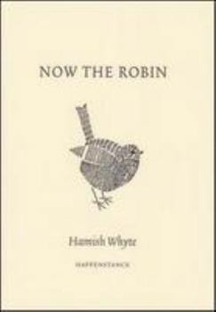 NOW THE ROBIN