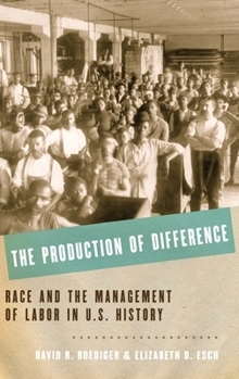 Hardcover Production of Difference: Race and the Management of Labor in U.S. History Book