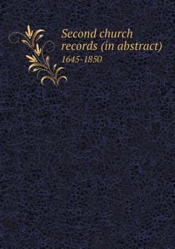 Paperback Second Church Records (in Abstract) 1645-1850 Book