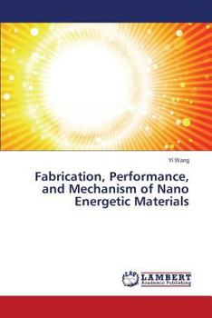 Paperback Fabrication, Performance, and Mechanism of Nano Energetic Materials Book