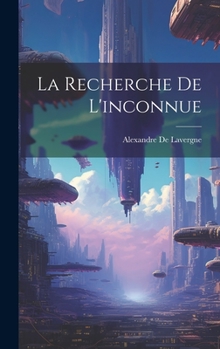 Hardcover La Recherche De L'inconnue [French] Book