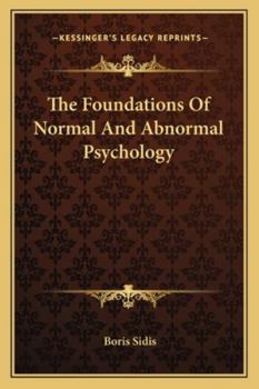 The Foundations Of Normal And Abnormal Psychology (Kessinger Publishing's Rare Reprints)