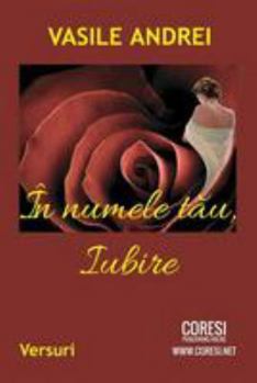 Paperback In Numele Tau, Iubire: Versuri [Romanian] Book
