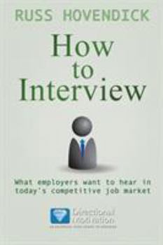 Paperback How to Interview: What Employers Want to Hear in Today's Competitive Job Market (Directional Motivation Book Series) Book