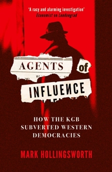 Paperback Agents of Influence: How the KGB Subverted Western Democracies Book