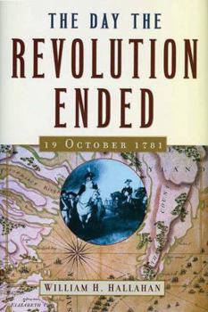Hardcover The Day The Revolution Ended: 19 October 1781 Book