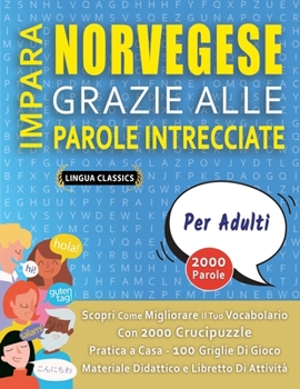 Paperback IMPARA NORVEGESE GRAZIE ALLE PAROLE INTRECCIATE - PER ADULTI - Scopri Come Migliorare Il Tuo Vocabolario Con 2000 Crucipuzzle e Pratica a Casa - 100 G [Italian] Book