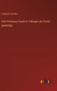 Hardcover Herr Professor Ewald in Tübingen als Punier gewürdigt [German] Book
