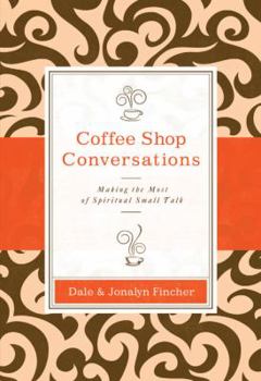 Paperback Coffee Shop Conversations: Making the Most of Spiritual Small Talk Book