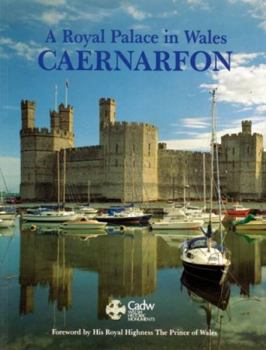 Paperback Caernarfon - A Royal Palace in Wales (Cadw Guidebook) Book