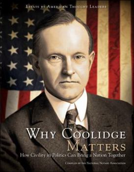 Hardcover Why Coolidge Matters: How Civility in Politics Can Bring a Nation Together Book