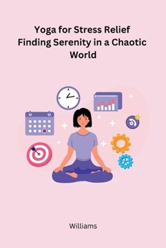 Paperback Yoga for Stress Relief Finding Serenity in a Chaotic World Book
