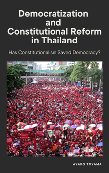 Paperback Democratization and Constitutional Reform in Thailand: Has Constitutionalism Saved Democracy? Book