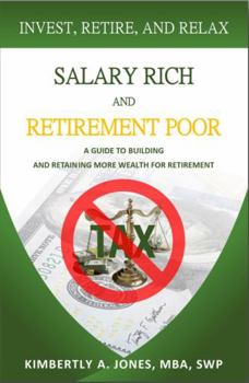 Paperback Salary Rich and Retirement Poor : A Guide to Building and Retaining More Wealth for Retirement Book