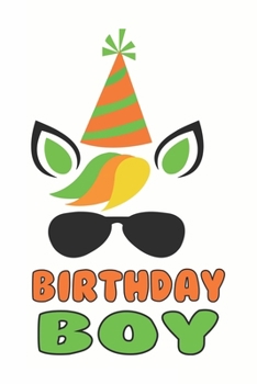 Birthday Boy (Unicorn Journal Notebook): unicorn journal, unicorn notebook, unicorn journal amazon, unicorn journal with lock, unicorn journal for ... of activity , unicorn journal sketchbook