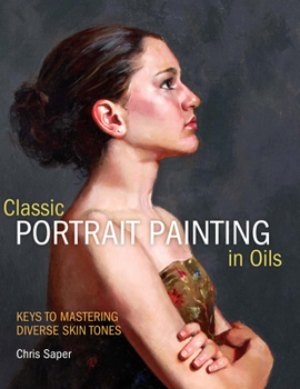 Hardcover Classic Portrait Painting in Oils: Keys to Mastering Diverse Skin Tones Book